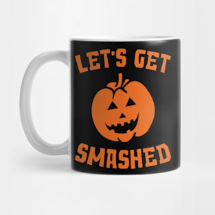 Let's Get Smashed Mug